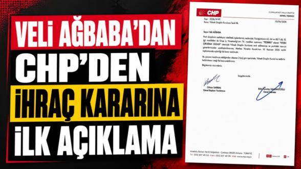 Veli Ağbaba'dan CHP'den İhraç Kararına İlk Açıklama 