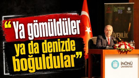 "Ya gömüldüler ya da denizde boğuldular"