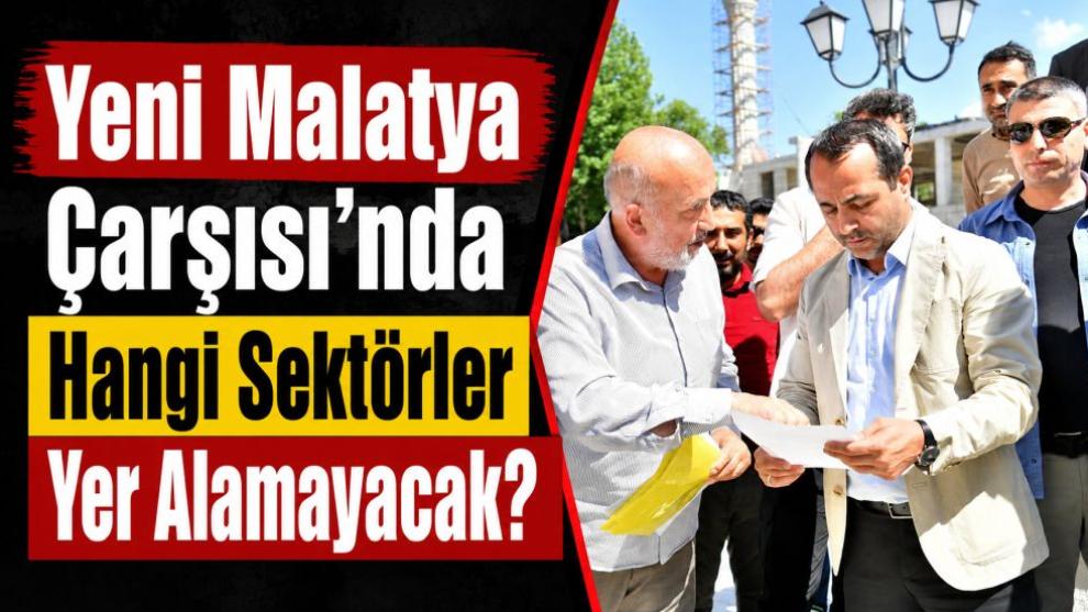 Yeni Malatya Çarşısı'nda Hangi Sektörler Yer Alamayacak?