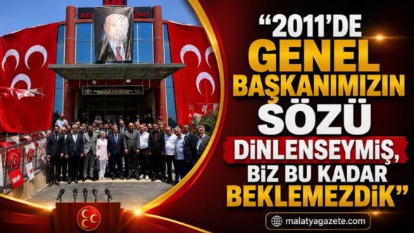 "2011'de Genel Başkanımızın Sözü Dinlenseymiş, Biz Bu Kadar Beklemezdik"