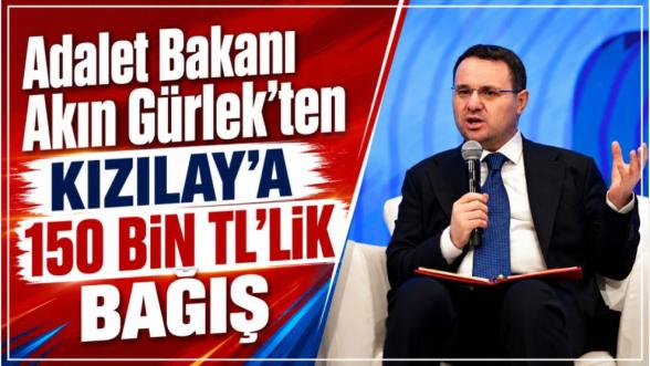 Adalet Bakanı Akın Gürlek'ten Kızılay'a 150 Bin TL'lik Bağış