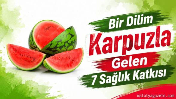 Bir Dilim Karpuzla Gelen 7 Sağlık Katkısı