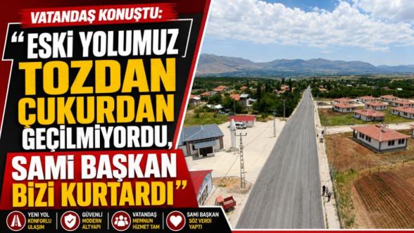 "Eski Yolumuz Tozdan Çukurdan Geçilmiyordu, Sami Başkan Bizi Kurtardı"