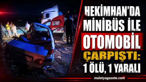Hekimhan'da Minibüs ile Otomobil Çarpıştı: 1 Ölü, 1 Yaralı