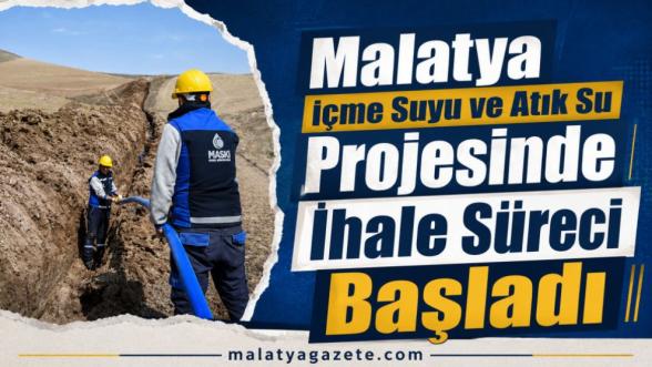 Malatya İçme Suyu ve Atık Su Projesinde İhale Süreci Başladı