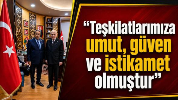 “Teşkilatlarımıza umut, güven ve istikamet olmuştur”