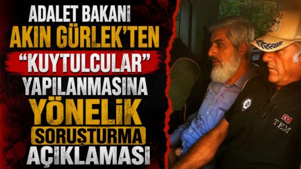 Adalet Bakanı Akın Gürlek'ten "Kuytulcular" Yapılanmasına Yönelik Soruşturma Açıklaması