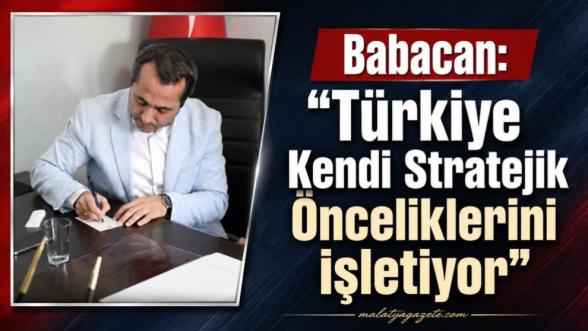 Babacan: “Türkiye Kendi Stratejik Önceliklerini İşletiyor”