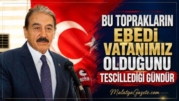 "Bu toprakların ebedi vatanımız olduğunu tescillediği gündür"