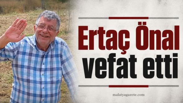 Ertaç Önal vefat etti