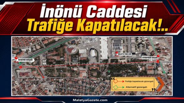 İnönü Caddesi Trafiğe Kapatılacak!..