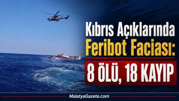 Kıbrıs Açıklarında Feribot Faciası: 8 Ölü, 18 Kayıp