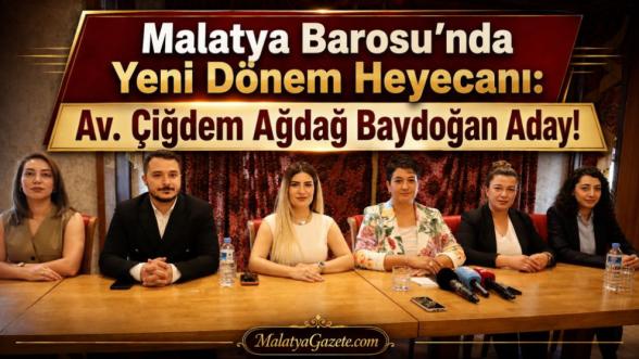 Malatya Barosu'nda Yeni Dönem Heyecanı: Av. Çiğdem Ağdağ Baydoğan Aday!