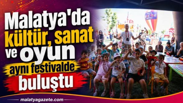 Malatya'da kültür, sanat ve oyun aynı festivalde buluştu