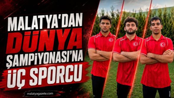 Malatya'dan Dünya Şampiyonası'na üç sporcu