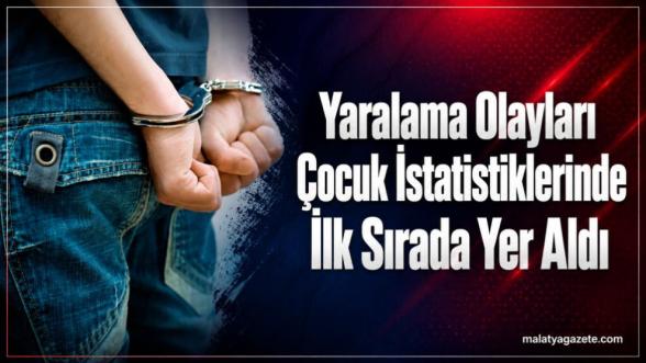 Yaralama Olayları Çocuk İstatistiklerinde İlk Sırada Yer Aldı
