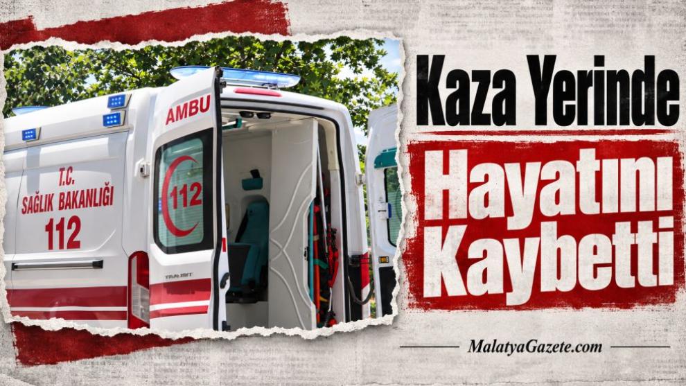 Kaza Yerinde Hayatını Kaybetti