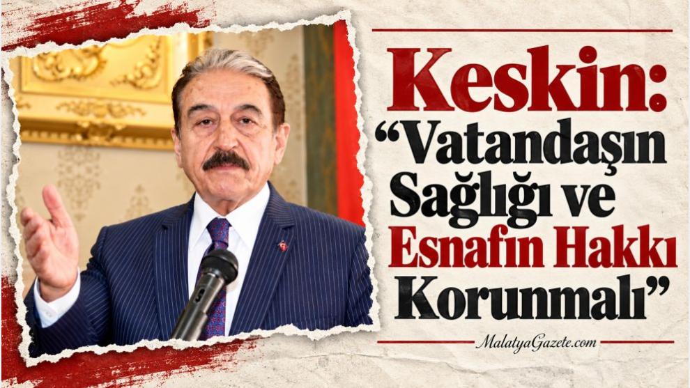 Keskin: “Vatandaşın Sağlığı ve Esnafın Hakkı Korunmalı”