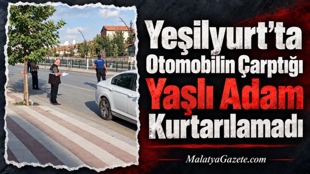 Yeşilyurt'ta Otomobilin Çarptığı Yaşlı Adam Kurtarılamadı