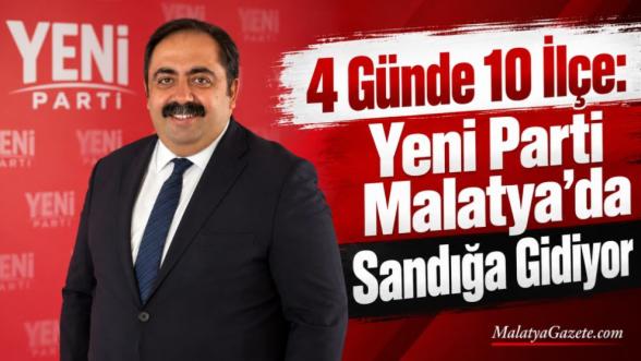 4 Günde 10 İlçe: Yeni Parti Malatya'da Sandığa Gidiyor