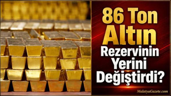 86 Ton Altın Rezervinin Yerini Değiştirdi