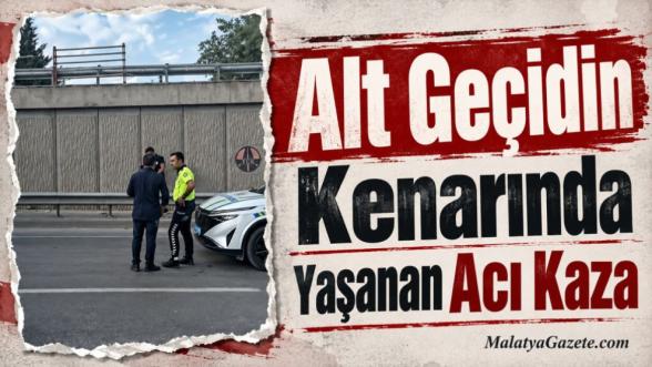 Alt Geçidin Kenarında Yaşanan Acı Kaza