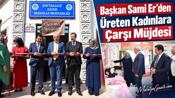 Başkan Sami Er'den Üreten Kadınlara Çarşı Müjdesi
