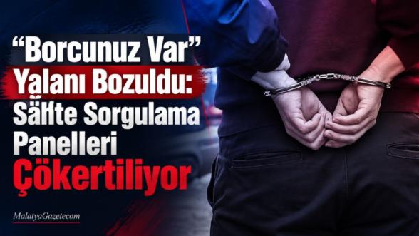 "Borcunuz Var" Yalanı Bozuldu: Sahte Sorgulama Panelleri Çökertiliyor