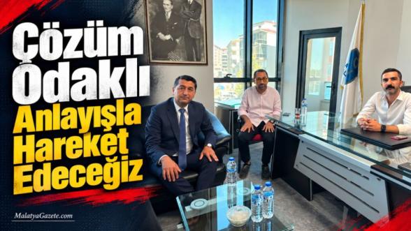 "Çözüm Odaklı Anlayışla Hareket Edeceğiz"
