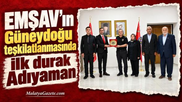 EMŞAV'ın Güneydoğu teşkilatlanmasında ilk durak Adıyaman
