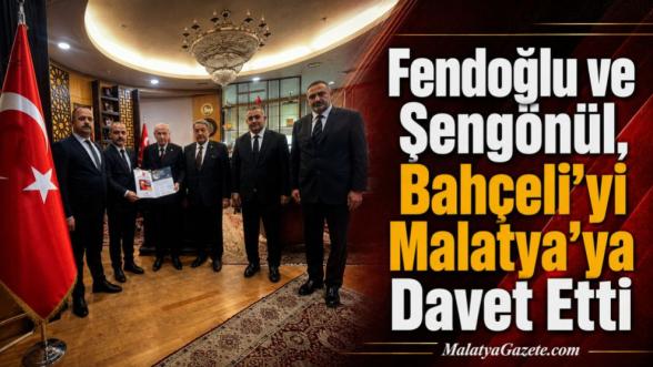 Fendoğlu ve Şengönül, Bahçeli'yi Malatya'ya Davet Etti