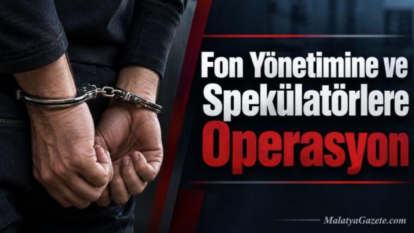 Fon Yönetimine ve Spekülatörlere Operasyon