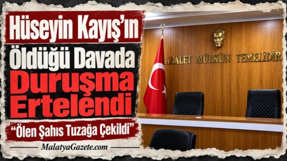 Hüseyin Kayış'ın Öldüğü Davada Duruşma Ertelendi