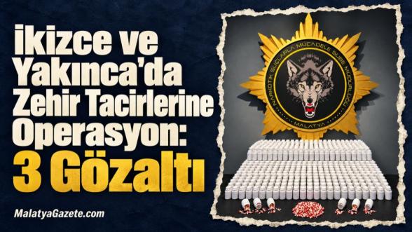 İkizce ve Yakınca'da Zehir Tacirlerine Operasyon: 3 Gözaltı