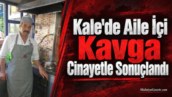 Kale'de Aile İçi Kavga Cinayetle Sonuçlandı