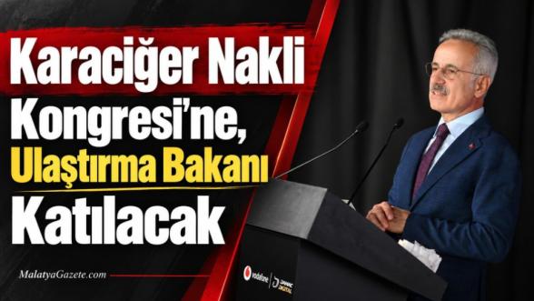 Karaciğer Nakli Kongresi'ne, Ulaştırma Bakanı Katılacak 
