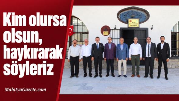 "Kim olursa olsun, haykırarak söyleriz"