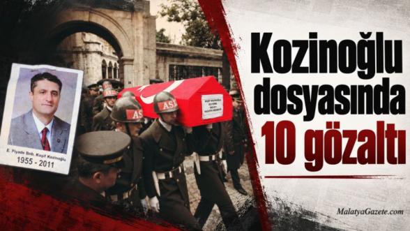 Kozinoğlu dosyasında 10 gözaltı