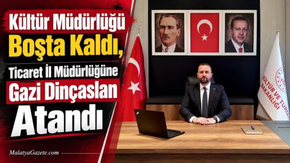 Kültür Müdürlüğü Boşta Kaldı, Ticaret İl Müdürlüğüne Gazi Dinçaslan Atandı