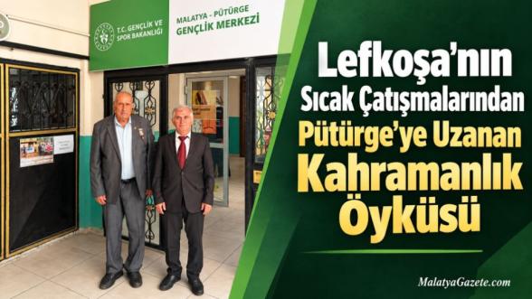 Lefkoşa'nın Sıcak Çatışmalarından Pütürge'ye Uzanan Kahramanlık Öyküsü