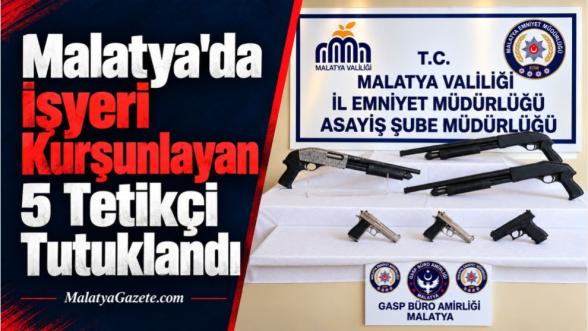 Malatya'da İşyeri Kurşunlayan 5 Tetikçi Tutuklandı
