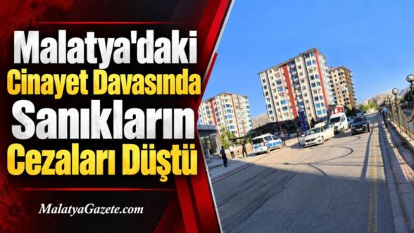 Malatya'daki Cinayet Davasında Sanıkların Cezaları Düştü