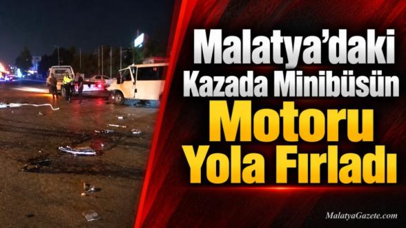 Malatya'daki Kazada Minibüsün Motoru Yola Fırladı