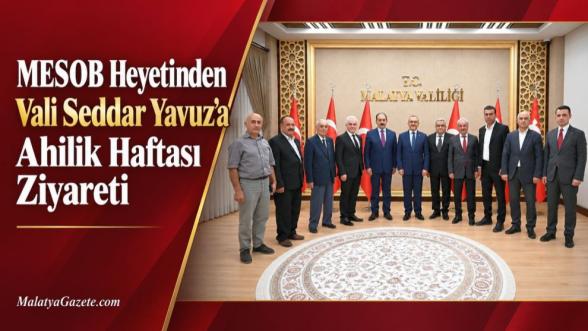 MESOB Heyetinden Vali Seddar Yavuz'a Ahilik Haftası Ziyareti
