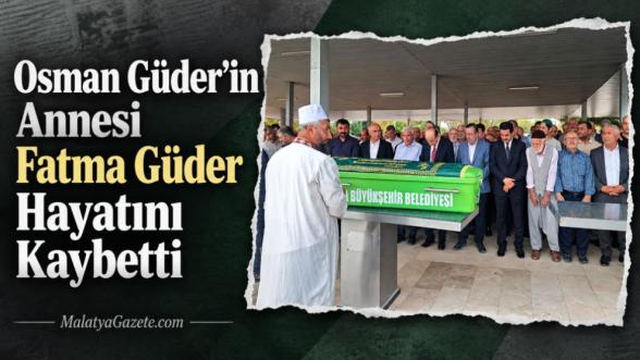 Osman Güder'in Annesi Fatma Güder Hayatını Kaybetti
