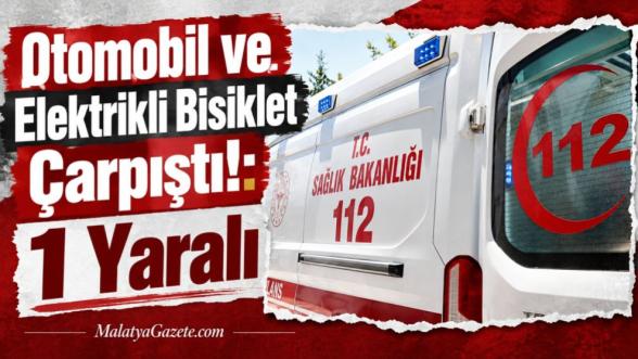 Otomobil ve Elektrikli Bisiklet Çarpıştı!: 1 Yaralı