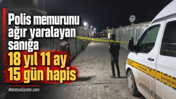 Polis memurunu ağır yaralayan sanığa 18 yıl 11 ay 15 gün hapis