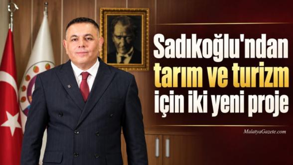 Sadıkoğlu'ndan tarım ve turizm için iki yeni proje