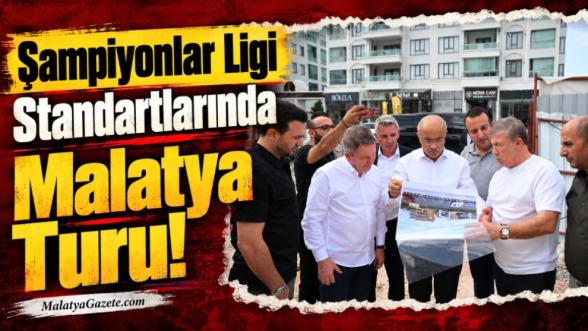 Şampiyonlar Ligi Standartlarında Malatya Turu!