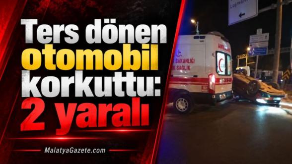 Ters dönen otomobil korkuttu: 2 yaralı 